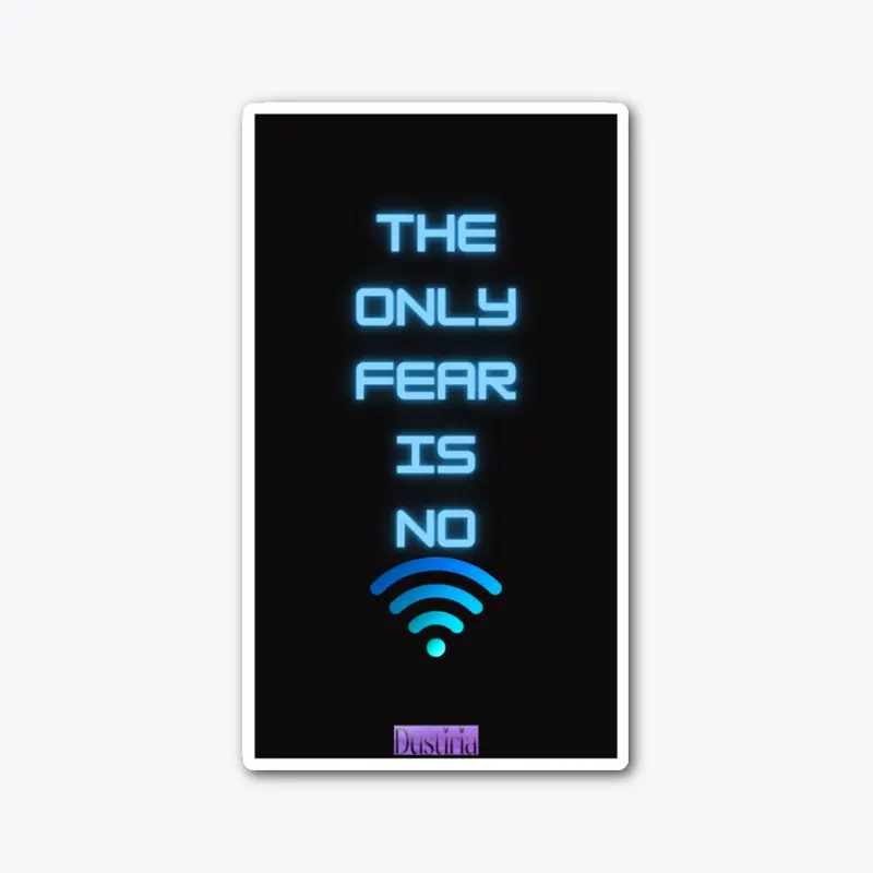 The Only Fear is No WiFi